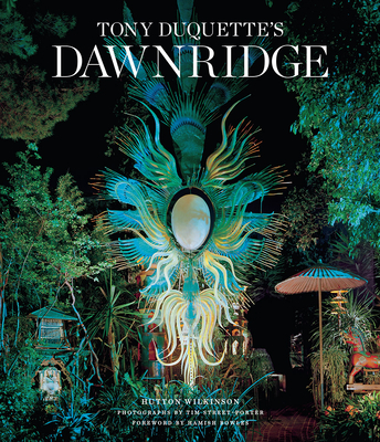 Tony Duquette's Dawnridge - Wilkinson, Hutton, and Street-Porter, Tim (Photographer), and Bowles, Hamish (Foreword by)