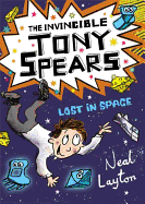 Tony Spears: The Invincible Tony Spears - Lost in Space: Book 3
