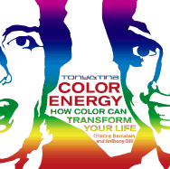 Tony & Tina Color Energy: How Color Can Transform Your Life - Bornstein, Cristina, and Gill, Anthony