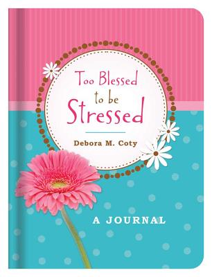 Too Blessed to Be Stressed Journal - Coty, Debora M