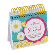 Too Blessed to Be Stressed Perpetual Calendar: 365 Days of Inspiration and Encouragement from Debora M. Coty