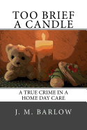 Too Brief a Candle: A True Crime in a Home Day Care