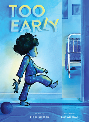 Too Early: A Picture Book - Ericson, Nora