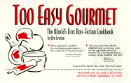 Too Easy Gourment: The World's First Non-Fiction Cookbook