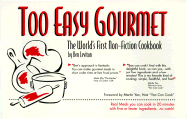 Too Easy Gourment: The World's First Non-Fiction Cookbook - Levitan, Ben, and Yan, Martin (Foreword by)