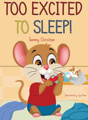 Too Excited to Sleep!: "Too Excited To Sleep!: A Fun Bedtime Story for Kids" - Christian, Tammy