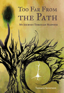 Too Far from the Path: My Journey Through Madness