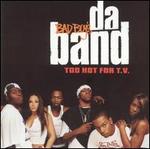 Too Hot for T.V. - Da Band