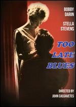 Too Late Blues - John Cassavetes