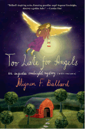Too Late for Angels - Ballard, Mignon Franklin