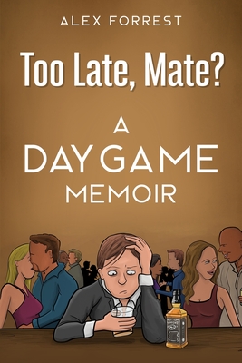 Too Late, Mate?: A Daygame Memoir - Anderson, Danielle (Editor)