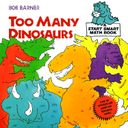 Too Many Dinosaurs - Barner, Bob