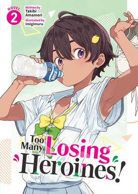 Too Many Losing Heroines! (Light Novel) Vol. 2 - Amamori, Takibi