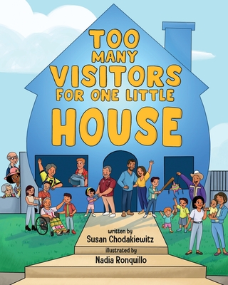 Too Many Visitors For One Little House: A mutli-cultural story about a Mexican American family who moves into a new neighborhood - Chodakiewitz, Susan Tresser