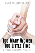 Too Many Women, Too Little Time: A Monk Buttman Mystery