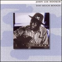 Too Much Boogie - John Lee Hooker
