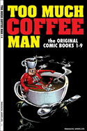 Too Much Coffee Man: The Original Comic Books #1-9