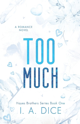 Too Much: Hayes Brothers Book 1 - Dice, I A