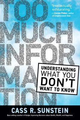 Too Much Information: Understanding What You Don't Want to Know - Sunstein, Cass R