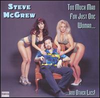 Too Much Man for Just One Woman & Other Lies - Steve McGrew