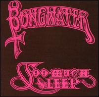 Too Much Sleep - Bongwater