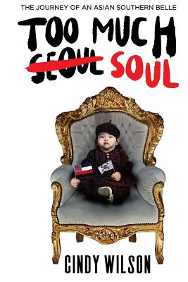 Too Much Soul: The Journey of an Asian Southern Belle - Stering, Will (Photographer), and Hoekstra, Mary (Editor)