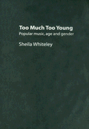 Too Much Too Young: Popular Music Age and Gender