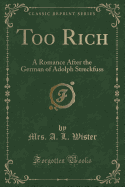Too Rich: A Romance After the German of Adolph Streckfuss (Classic Reprint)