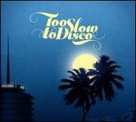 Too Slow to Disco, Vol. 1