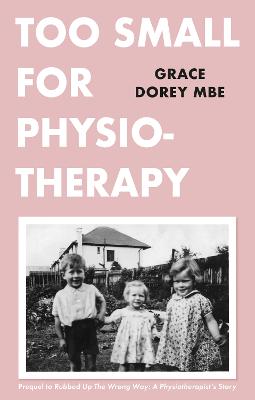 Too Small for Physiotherapy - Dorey, Grace