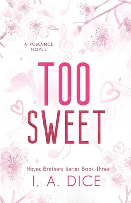 Too Sweet: Hayes Brothers Book 3 - Dice, I A