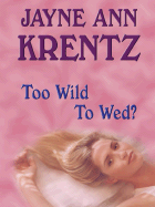 Too Wild To Wed? - Krentz, Jayne Ann