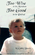 Too Wise to Be Mistaken, Too Good to Be Unkind