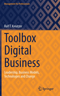 Toolbox Digital Business: Leadership, Business Models, Technologies and Change