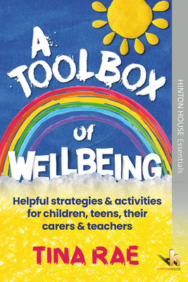 Toolbox of Wellbeing: Helpful strategies & activities for children, teens, their carers & teachers - Rae, Tina, Dr.