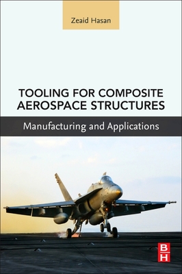 Tooling for Composite Aerospace Structures: Manufacturing and Applications - Hasan, Zeaid