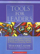 Tools for Leaders: Indispensable Graphic Organizers, Protocols, and Planning Guidelines for Working and Learning Together