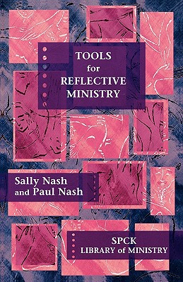 Tools for Reflective Ministry - Nash, Sally, and Nash, Paul