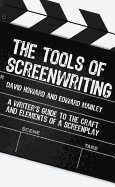 Tools of Screenwriting: A Writer's Guide to the Craft and Elements of a Screenplay