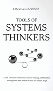 Tools of Systems Thinkers: Learn Advanced Deduction, Decision-Making, and Problem-Solving Skills with Mental Models and System Maps.