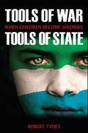 Tools of War, Tools of State: When Children Become Soldiers