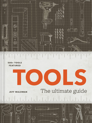 Tools: The Ultimate Guide - 500+ Tools - Waldman, Jeff