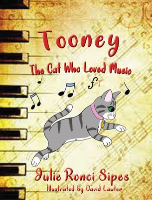 Tooney: The Cat Who Loved Music - Sipes, Julie Ronci