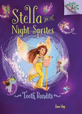 Tooth Bandits: A Branches Book (Stella and the Night Sprites #2) (Library Edition): A Branches Bookvolume 2 - Hay, Sam, and Manuzak, Lisa (Illustrator)