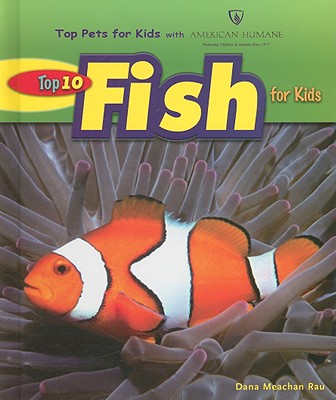 Top 10 Fish for Kids - Rau, Dana Meachen