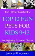 Top 10 Fun Pets for Kids 9-12