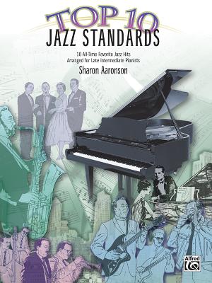 Top 10 Jazz Standards: 10 All-Time Favorite Jazz Hits - Aaronson, Sharon