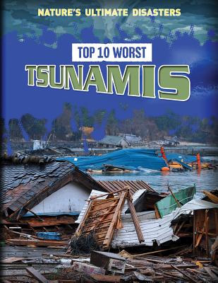 Top 10 Worst Tsunamis - Spilsbury, Louise A, and Spilsbury, Richard
