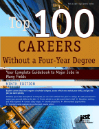 Top 100 Careers Without a Four-Year Degree: Your Complete Guidebook to Major Jobs in Many Fields