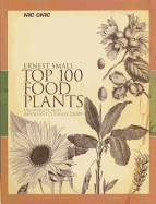 Top 100 Food Plants: The World's Most Important Culinary Crops